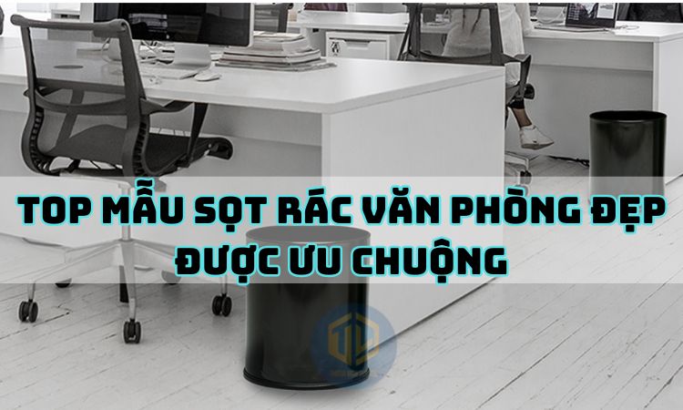 TOP mẫu sọt rác văn phòng đẹp