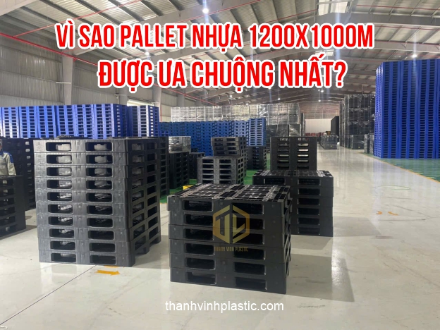 Pallet nhựa 1200x1000 được ưa chuộng nhất